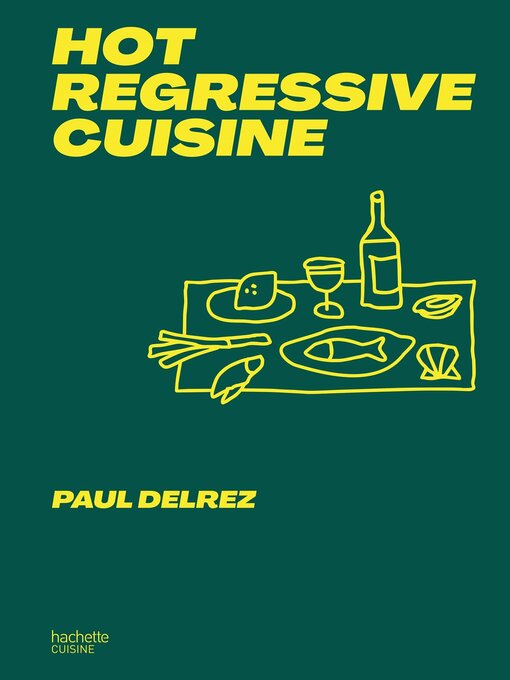 Title details for Hot regressive cuisine by Paul Delrez - Available